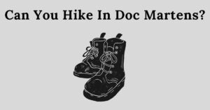 Can you hike in Doc Martens graphic