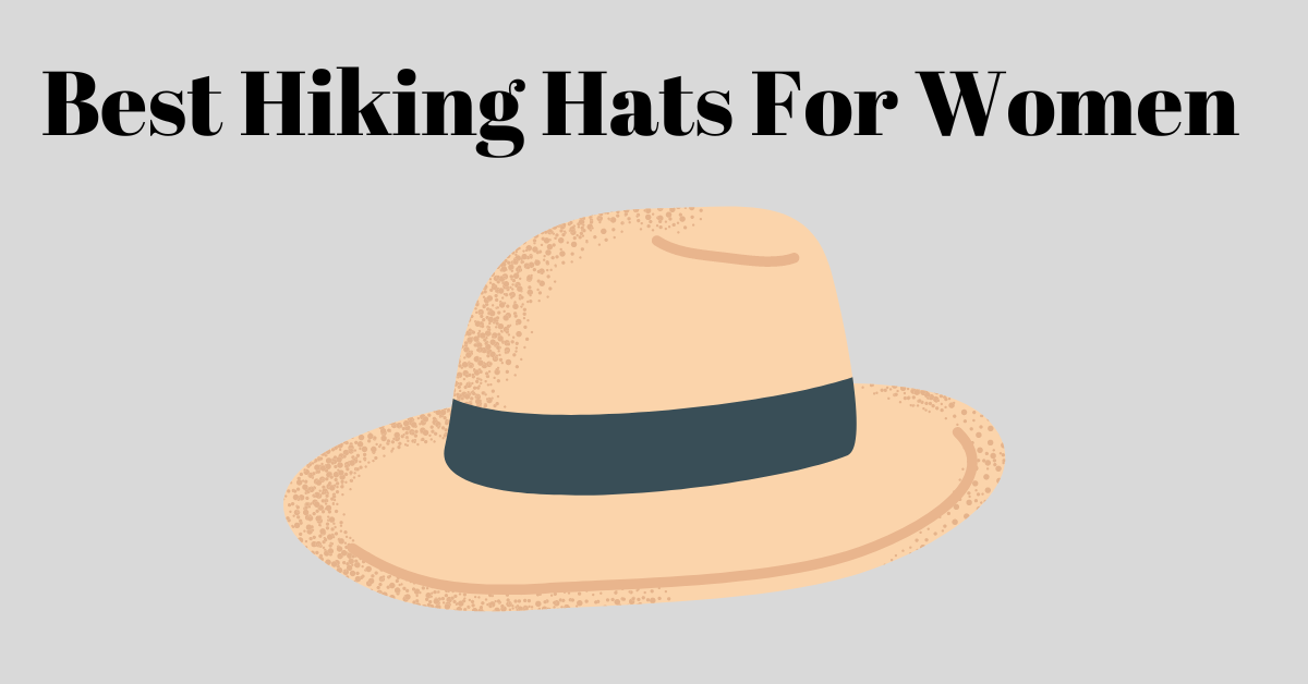 11 Best hiking hats for women (All Weather)