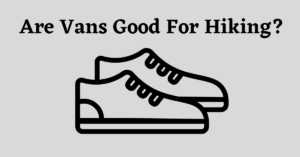 Image for Are Vans good for hiking?