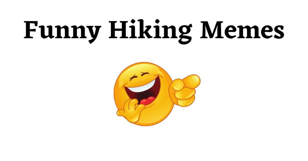 funny hiking memes graphic