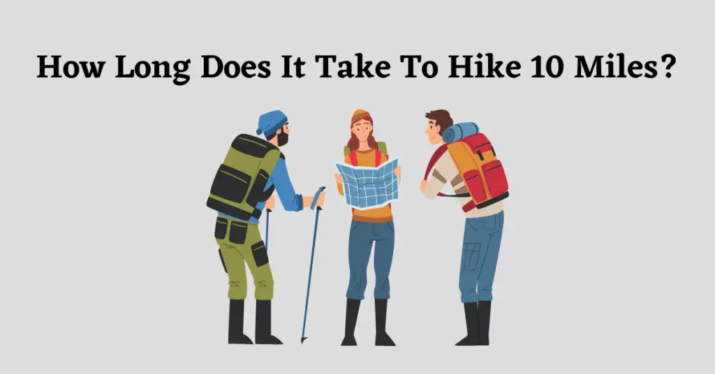 Graphic for: How long Does It Take To Hike 10 Miles?