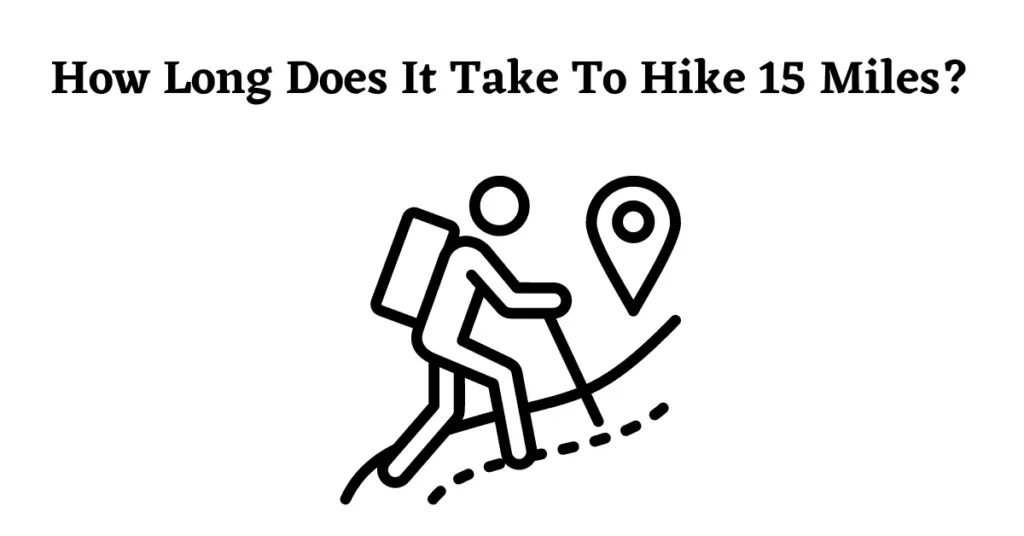 Graphic for: How long does it take to hike 15 miles?