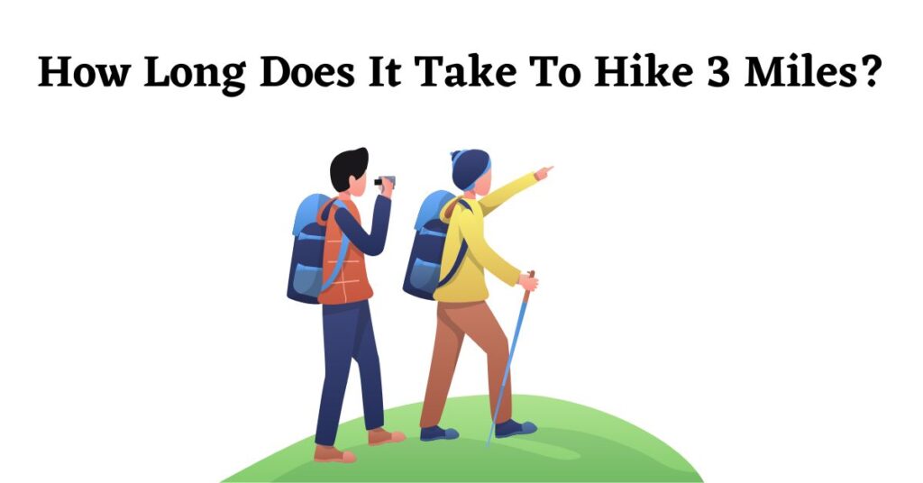 Graphic for: How long does it take to hike 3 miles?