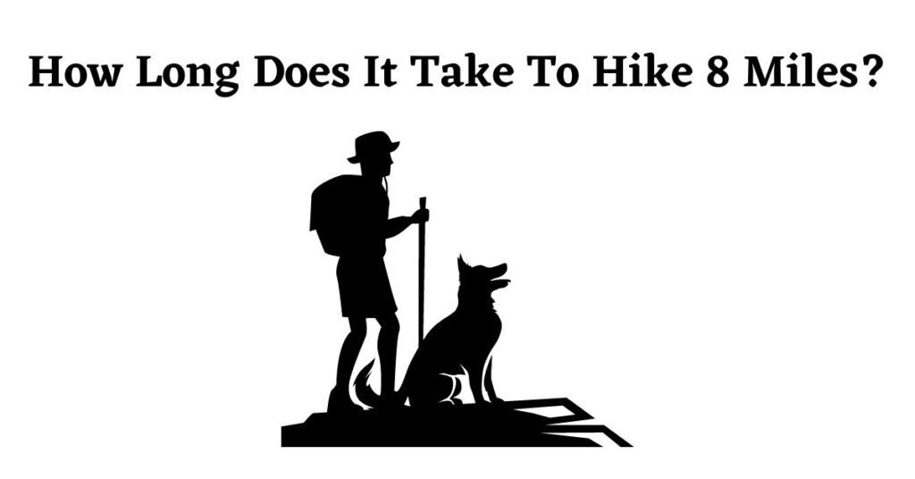 Graphic for: how long does it take to hike 8 miles?