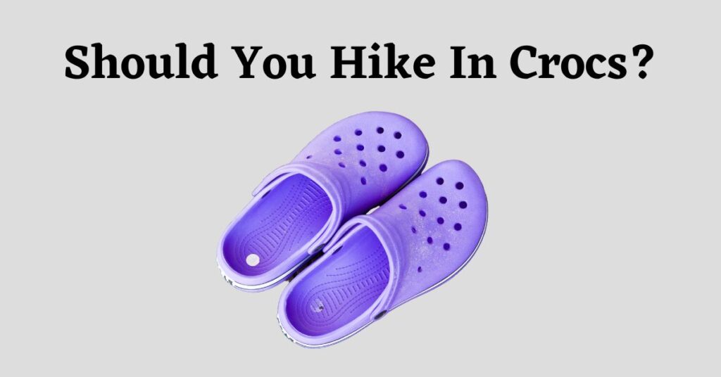 Graphic for: Should you hike in Crocs?