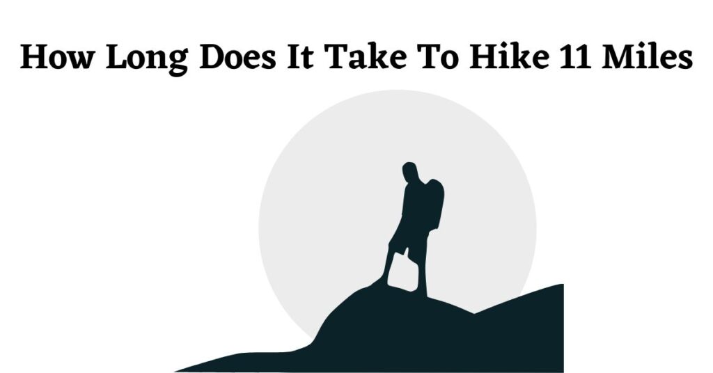 Graphic for: How long does it take to hike 11 miles?