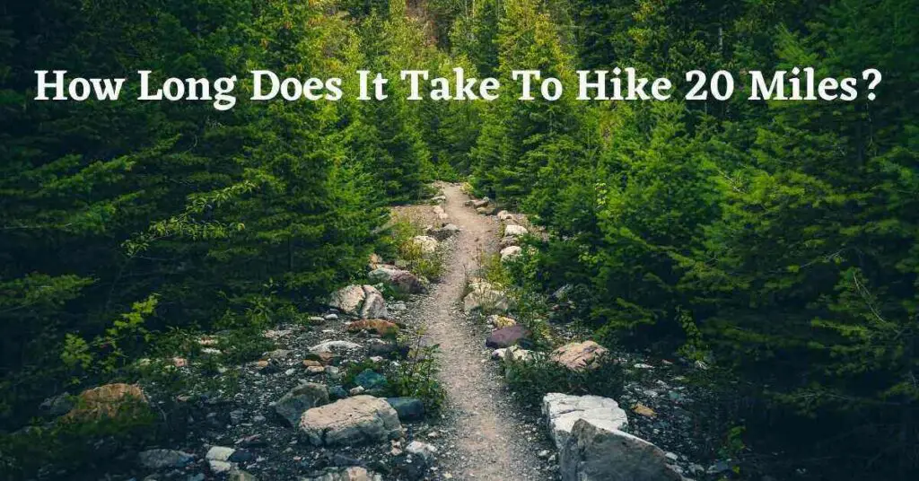 Graphic for: How Long Does It Take To Hike 20 Miles?