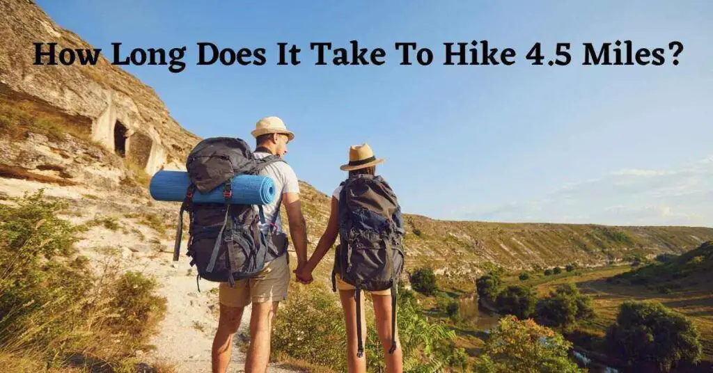 Graphic for: How Long Does It Take To Hike 4.5 Miles?