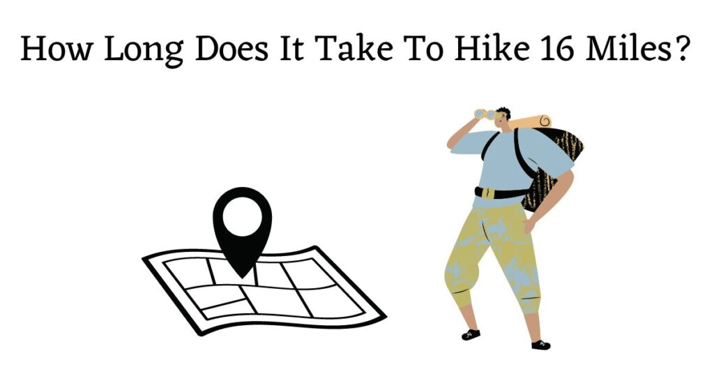 Graphic for: How long does it take to hike 16 miles?