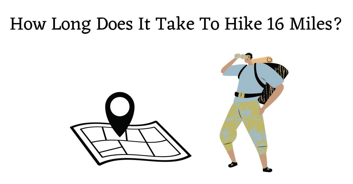 how-long-does-it-take-to-hike-16-miles-explained