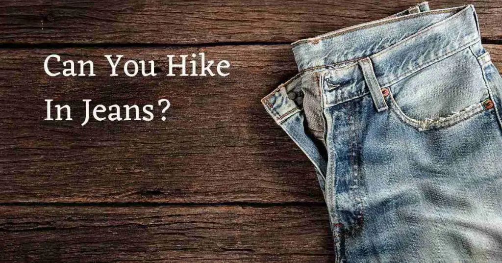 picture of jeans wirh the words: "Can you hike in jeans?"